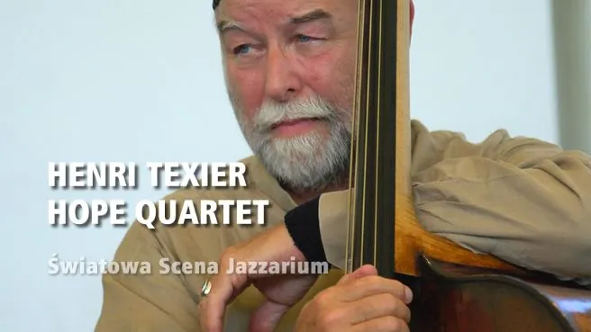 Cykl Światowa Scena Jazzarium: HENRI TEXIER HOPE QUARTET