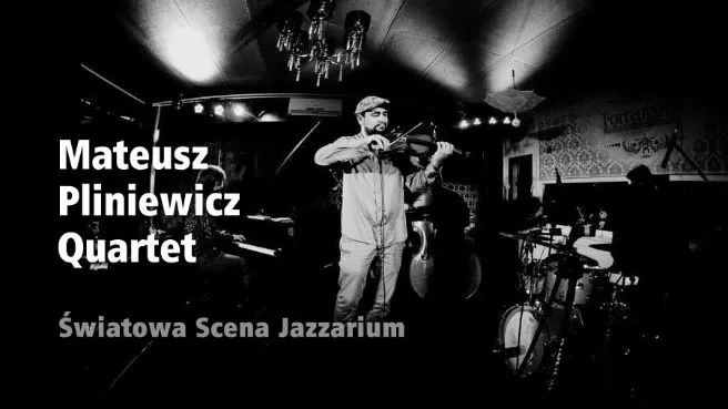 Cykl Światowa Scena Jazzarium: Mateusz Pliniewicz Quartet