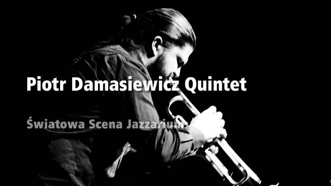 Cykl Światowa Scena Jazzarium: Piotr Damasiewicz Quintet