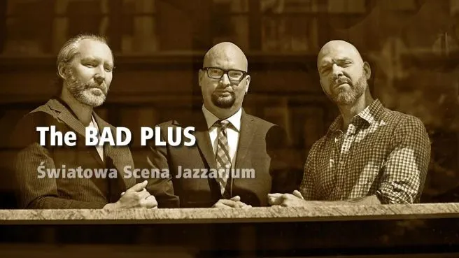 Cykl Światowa Scena Jazzarium: The Bad Plus