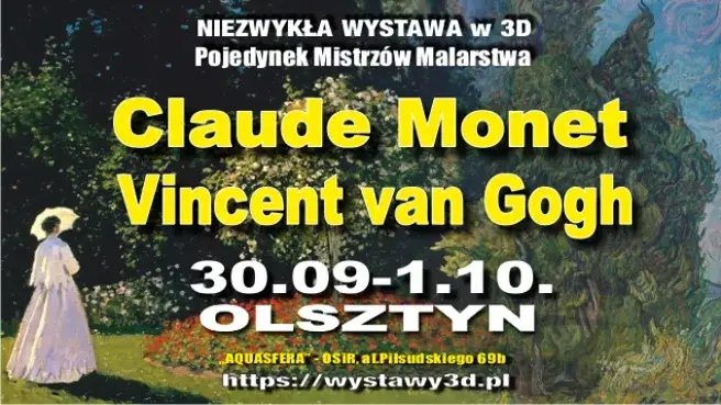 Wystawa Pojedynek Mistrzów Malarstwa w 3D: CLAUDE MONET vs VINCENT VAN GOGH - Olsztyn