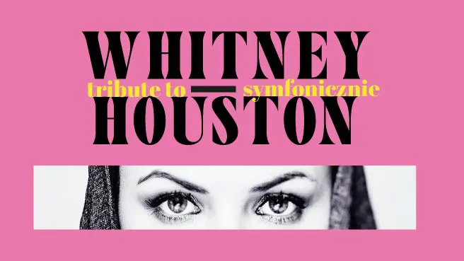 Tribute to WHITNEY HOUSTON - SYMFONICZNIE