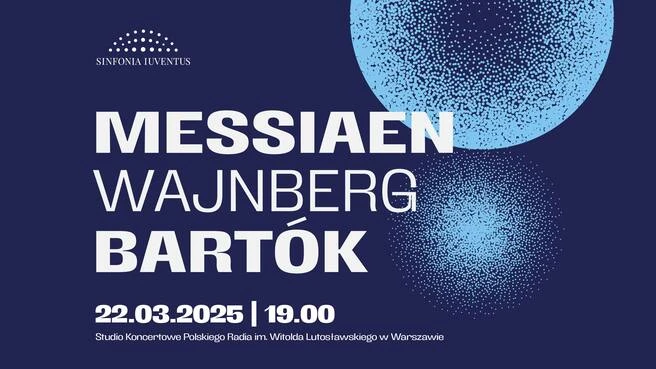 Koncert symfoniczny - Messiaen/Wajnberg/Bartók