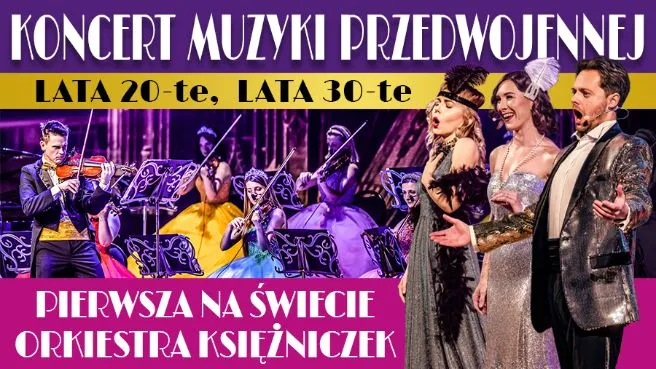 Lata 20-te, lata 30-te - Koncert Muzyki Przedwojennej - Orkiestra Księżniczek