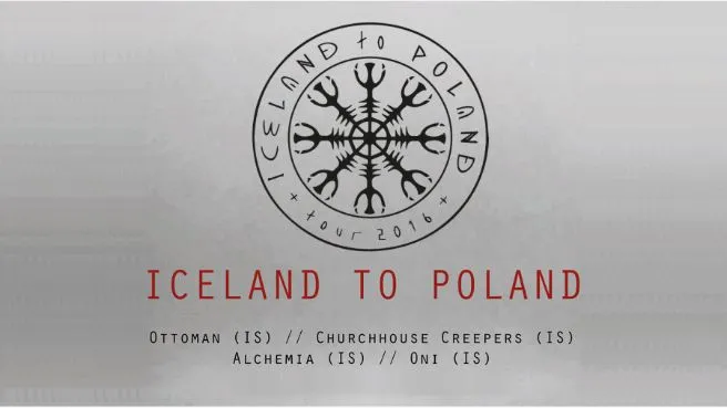 Iceland To Poland - Oni / Alchemia / Churchhouse Creepers / Ottoman