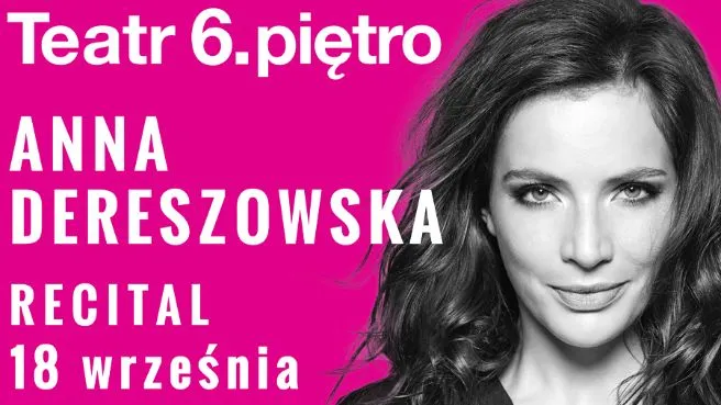 Instrukcja Obsługi Kobiety recital Anny Dereszowskiej
