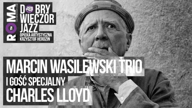 Dobry Wieczór Jazz : Marcin Wasilewski Trio & Charles Lloyd
