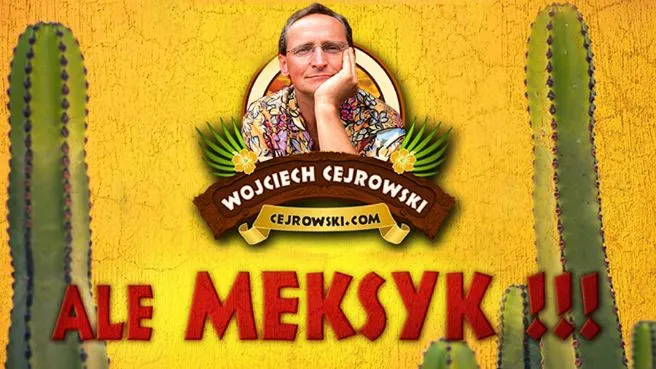 Wojciech Cejrowski - Stand Up "Ale Meksyk"