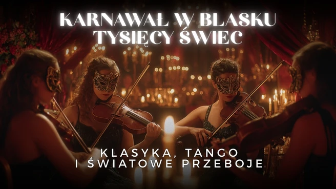 Karnawał w blasku tysięcy świec: klasyka, tango i światowe przeboje