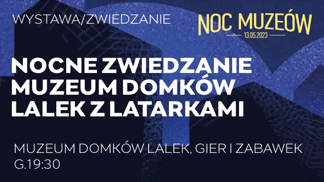 Nocne zwiedzanie Muzeum Domków Lalek z latarkami