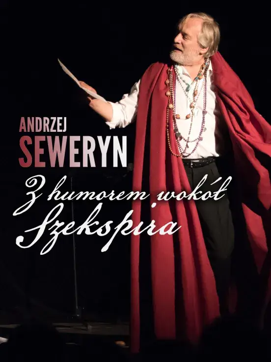 "Z humorem wokół Szekspira" - monodram Andrzeja Seweryna