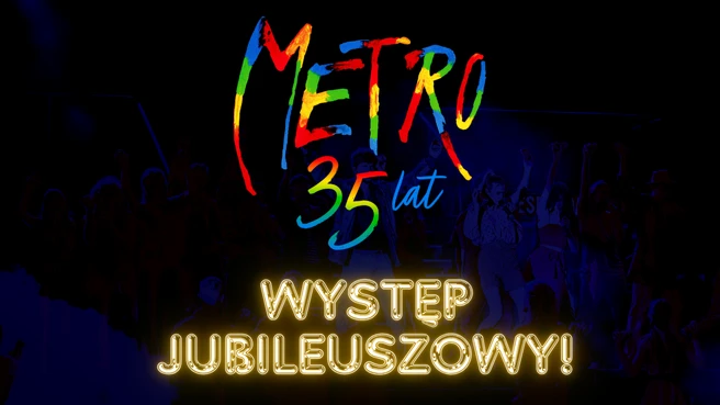 Musical Metro! To już 35 lat! - Warszawa Torwar