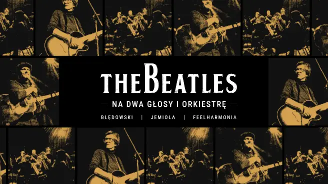 Koncert "Błędowski & Jemioła & FeelHarmonia - The Beatles na dwa głosy i orkiestrę"