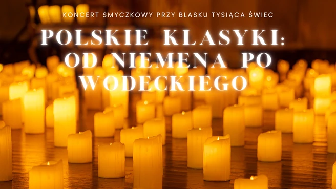 Koncert przy świecach - Polskie klasyki: od Niemena po Wodeckiego