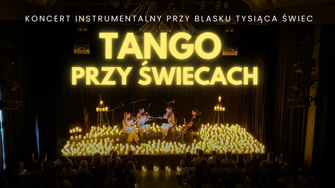 Koncert wśród tysiąca świec: Tango przy świecach