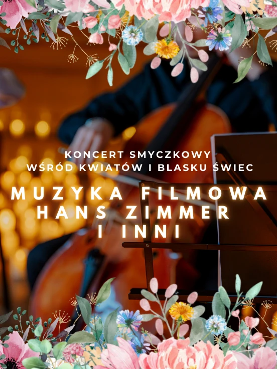 Koncert wśród kwiatów i świec: Muzyka Filmowa Hans Zimmer i inni