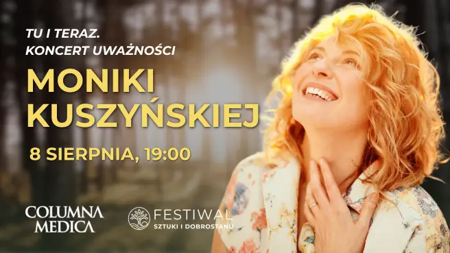 Tu i Teraz. Koncert uważności Moniki Kuszyńskiej
