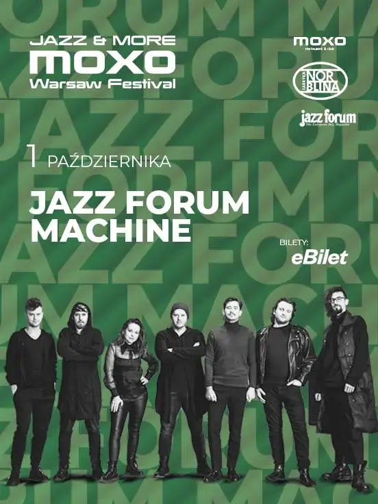 Jazz Forum Machine | Jazz & More MOXO Warsaw Festival