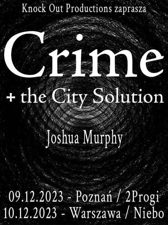 Crime & The City Solution + Joshua Murphy