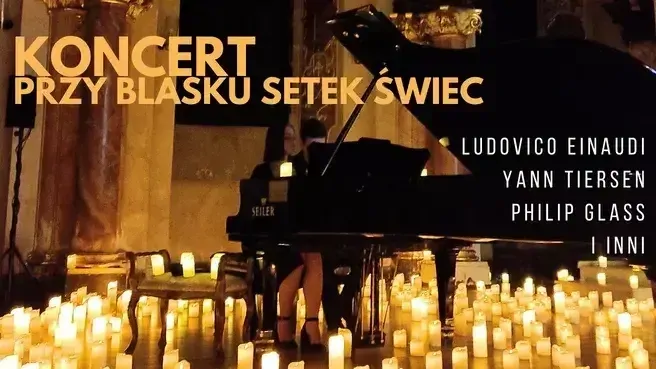 Koncert przy świecach i kwiatach: Ludovico Einaudi, Yann Tiersen and Philip Glass