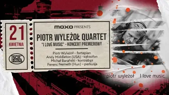 MOXO presents: Piotr Wyleżoł Quartet „I Love Music”