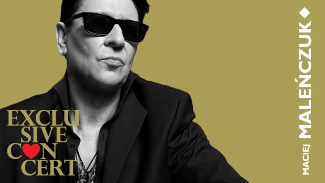MAciej Maleńczuk - Exclusive Concert