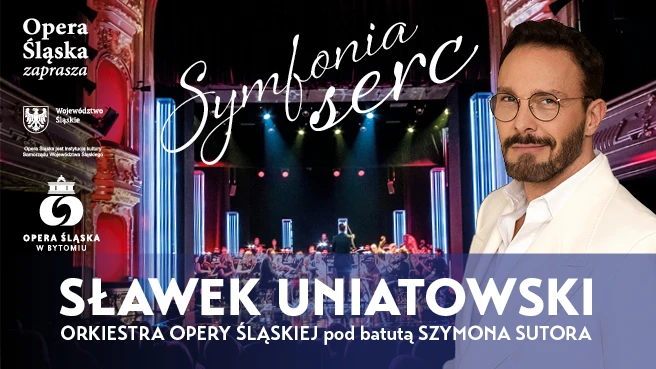 Symfonia serc - Sławek Uniatowski & Orkiestra Opery Śląskiej