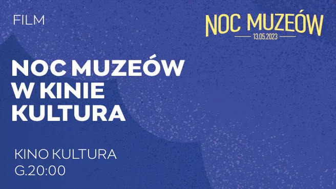 Noc Muzeów w Kinie Kultura