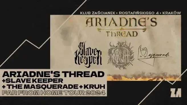 Far From Home Tour 2024: Ariadne's Thread, Slave Keeper, The Masquerade, Kruh