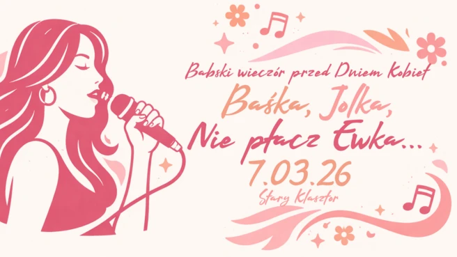 Baśka, Jolka, Nie Płacz Ewka... - Babski Wieczór przed Dniem Kobiet