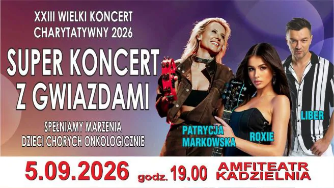 SUPER KONCERT Z GWIADAMI - PATRYCJA MARKOWSKA, LIBER, ROXIE