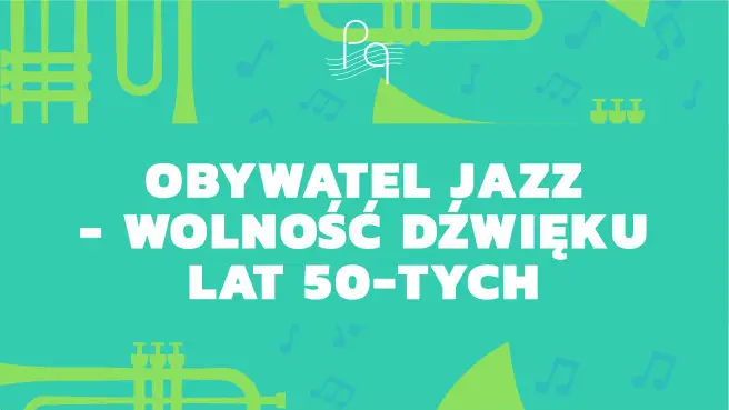 Obywatel jazz – wolność dźwięku lat 50-tych