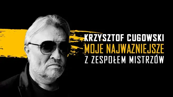 Krzysztof Cugowski z Zespołem Mistrzów - Moje Najważniejsze
