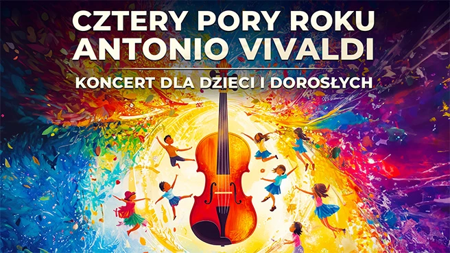 Cztery Pory Roku Vivaldiego – koncert dla dzieci i dorosłych