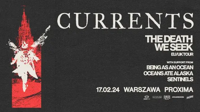 CURRENTS - THE DEATH WE SEEK EU/UK TOUR 2024