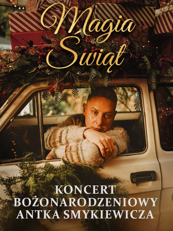 Magia Świąt - Koncert Bożonarodzeniowy Antka Smykiewicza