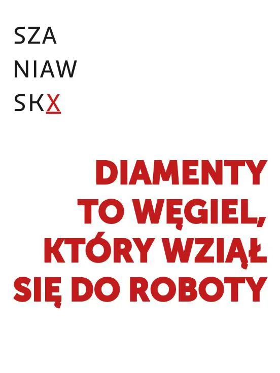 DIAMENTY TO WĘGIEL, KTÓRY WZIĄŁ SIĘ DO ROBOTY