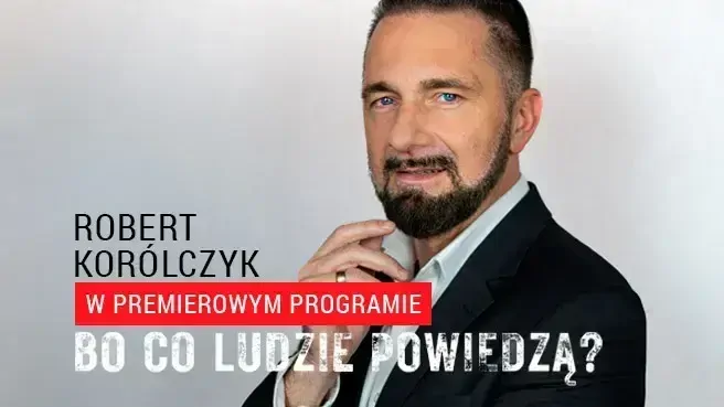 Robert Korólczyk w premierowym programie BO CO LUDZIE POWIEDZĄ?