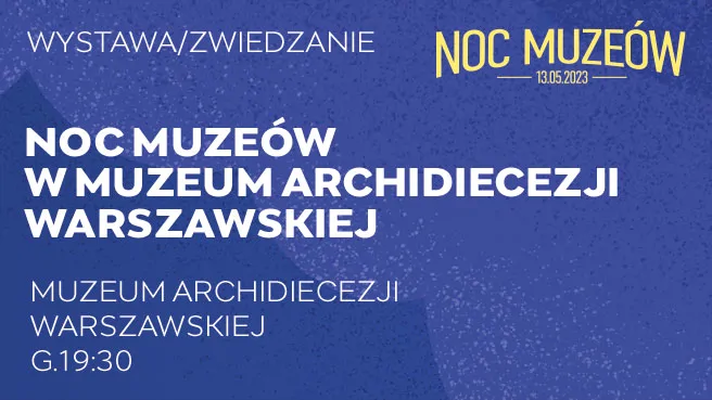 Noc Muzeów w Muzeum Archidiecezji Warszawskiej