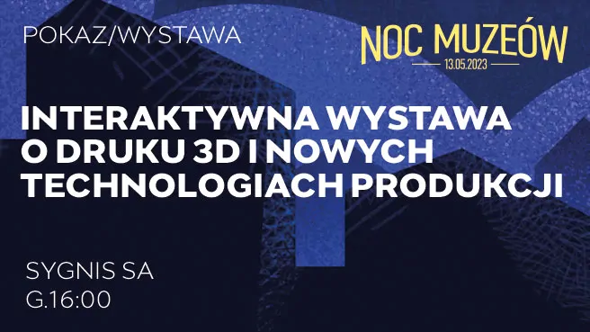 Interaktywna wystawa o druku 3D i nowych technologiach produkcji