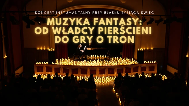 Koncert przy tysiącach świec - Muzyka Fantasy: od Władcy Pierścieni do Gry o Tron