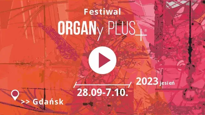 Festiwal ORGANy PLUS+ 2023