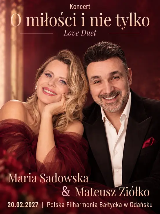„O Miłości i nie tylko!…Love Duet” Maria Sadowska & Mateusz Ziółko
