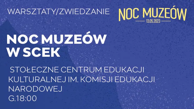 Noc Muzeów w Starej Prochowni SCEK