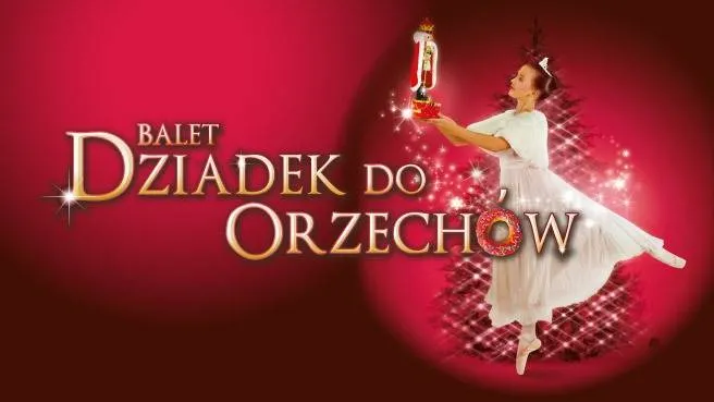 Balet Dziadek do orzechów - familijny spektakl baletowy