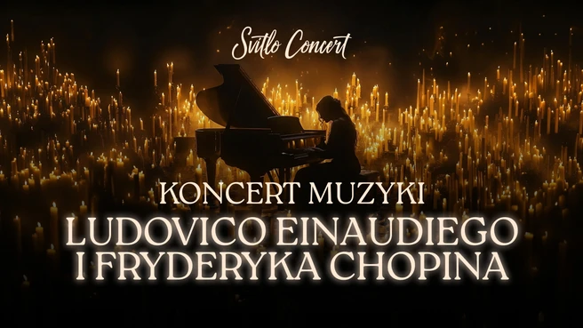 Koncert muzyki Ludovico Einaudiego i Fryderyka Chopina przy świecach