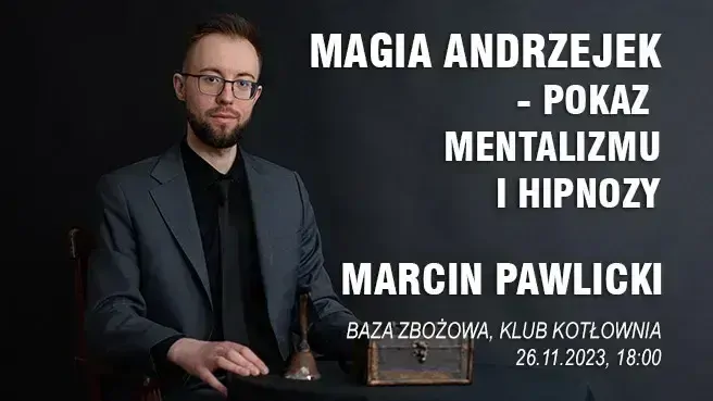 MAGIA ANDRZEJEK - POKAZ MENTALIZMU I HIPNOZY – MARCIN PAWLICKI