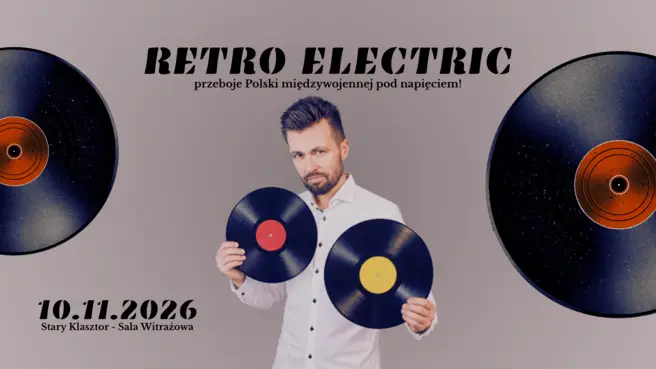 Retro Electric - przeboje Polski międzywojennej pod napięciem!