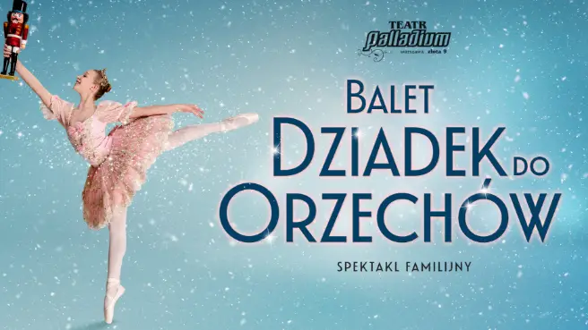Balet Dziadek do orzechów - familijny spektakl baletowy