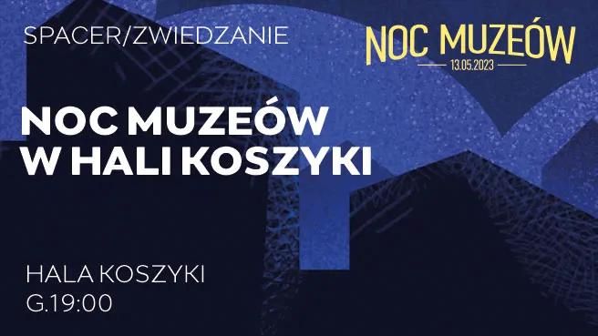 Noc Muzeów w Hali Koszyki